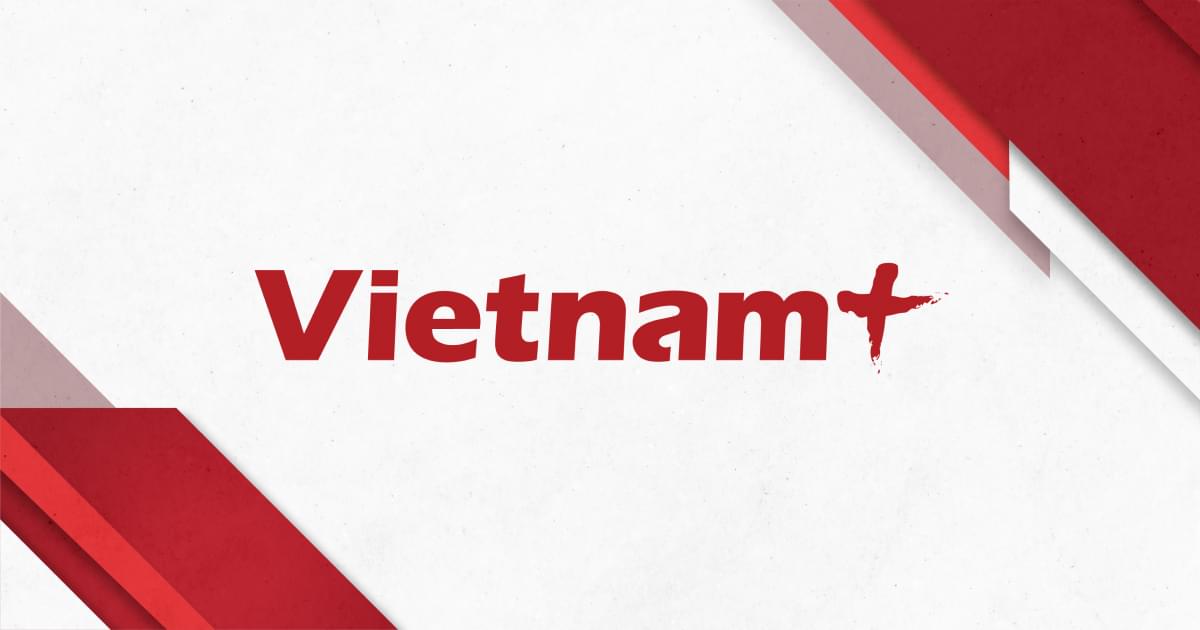 Ready go to ... https://www.vietnamplus.vn/ [ Vietnam+ (VietnamPlus)]